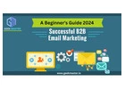 B2B Email Marketing: A Beginner's Guide 2024